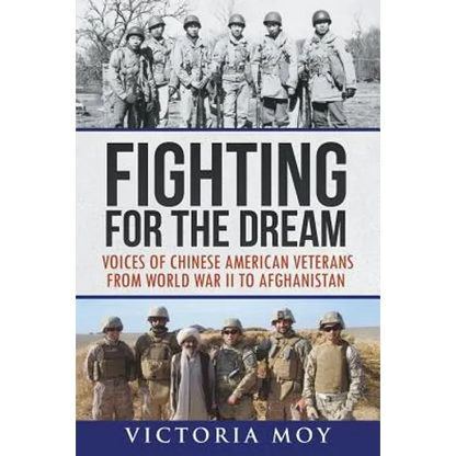 Fighting for the Dream: Voices of Chinese American Veterans from World War II to Afghanistan - Paperback