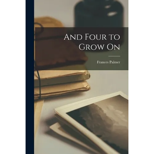 And Four to Grow On