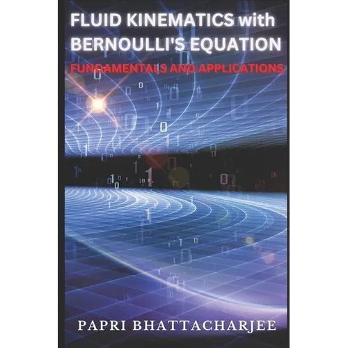 FLUID KINEMATICS with Bernoulli's Equation: Fundamentals and Applications