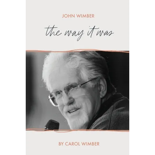 John Wimber: The Way It Was