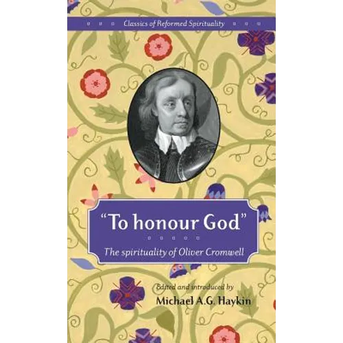 "To honour God": The spirituality of Oliver Cromwell