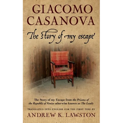 The Story of my Escape: The story of my escape from the prisons of the Republic of Venice otherwise known as the Leads - Paperback