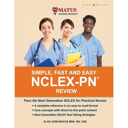 Simple, Fast and Easy NCLEX-PN Review: Pass the Next Generation NCLEX for Practical Nurses