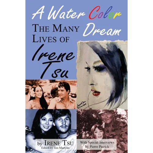 A Water Color Dream: The Many Lives of Irene Tsu