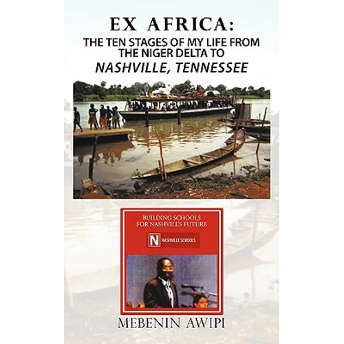 Ex Africa: The Ten Stages of My Life from the Niger Delta to Nashville, Tennessee