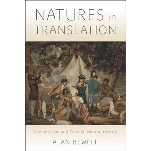 Natures in Translation: Romanticism and Colonial Natural History