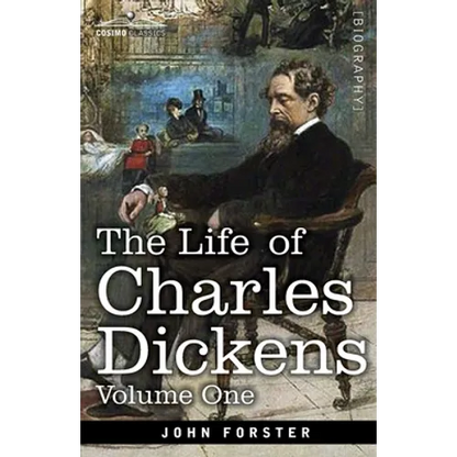 The Life of Charles Dickens, Volume I: 1812-1847 - Paperback