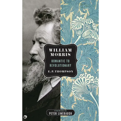 William Morris: Romantic to Revolutionary - Paperback