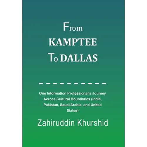 From Kamptee to Dallas: One Information Professional's Journey Across Cultural Boundaries (India, Pakistan, Saudi Arabia, and United States)