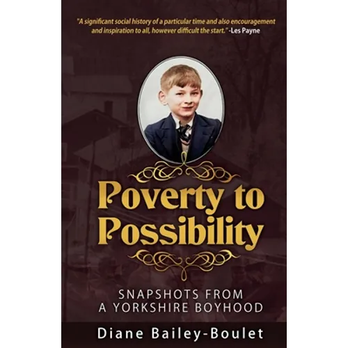 Poverty to Possibility: Snapshots from a Yorkshire Boyhood