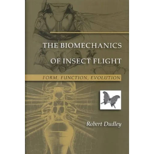 The Biomechanics of Insect Flight: Form, Function, Evolution