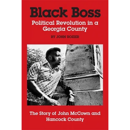 Black Boss: Political Revolution in a Georgia County