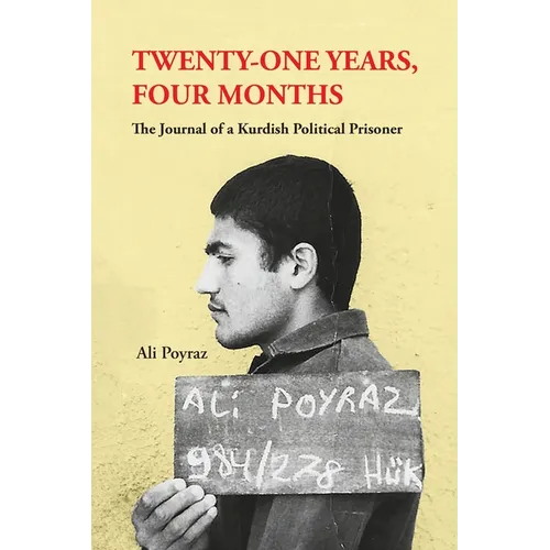 Twenty-One Years, Four Months: The Journal of a Kurdish Political Prisoner