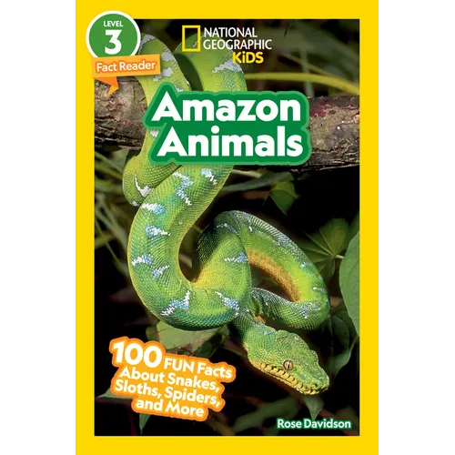 Amazon Animals (National Geographic Kids Readers, Level 3/Fact Reader): 100 Fun Facts about Snakes, Sloths, Spiders, and More