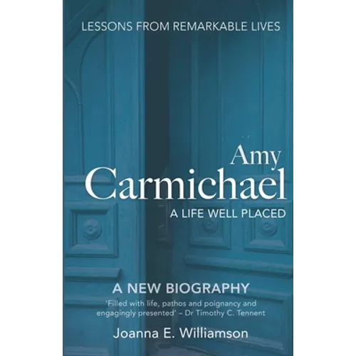 Amy Carmichael: A Life Well Placed