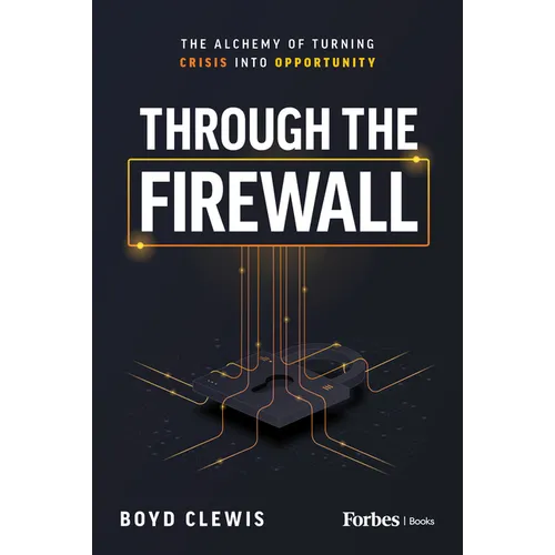 Through the Firewall: The Alchemy of Turning Crisis Into Opportunity