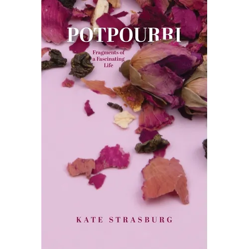 Potpourri: Fragments of a Fascinating Life