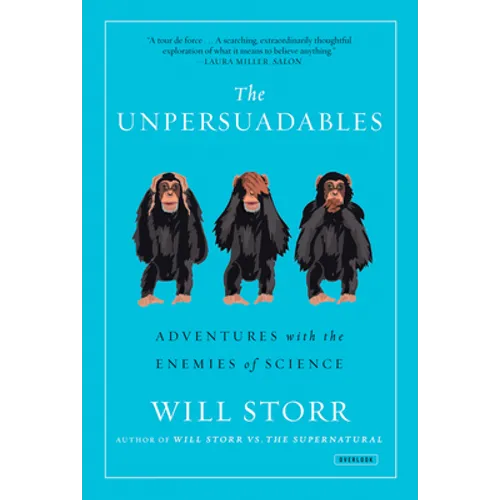 The Unpersuadables: Adventures with the Enemies of Science