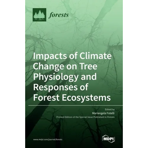 Impacts of Climate Change on Tree Physiology and Responses of Forest Ecosystems
