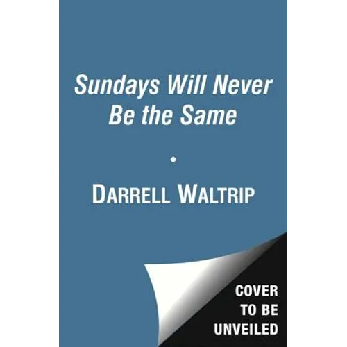 Sundays Will Never Be the Same