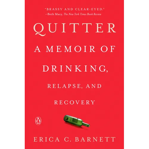 Quitter: A Memoir of Drinking, Relapse, and Recovery