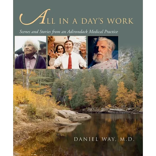 All in a Day's Work: Scenes and Stories from an Adirondack Medical Practice