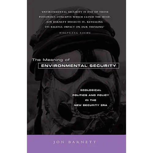 The Meaning of Environmental Security: Ecological Politics and Policy in the New Security Era