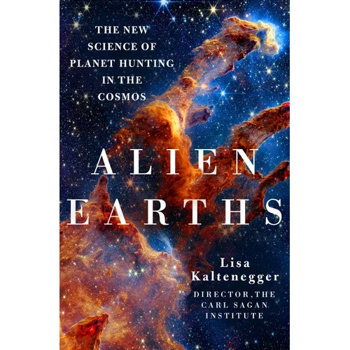 Alien Earths: The New Science of Planet Hunting in the Cosmos