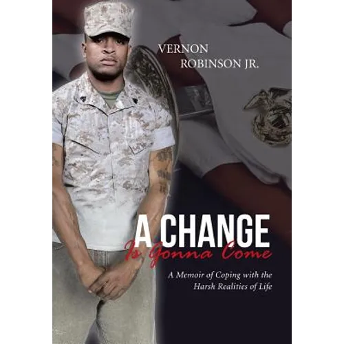 A Change Is Gonna Come: A Memoir of Coping with the Harsh Realities of Life