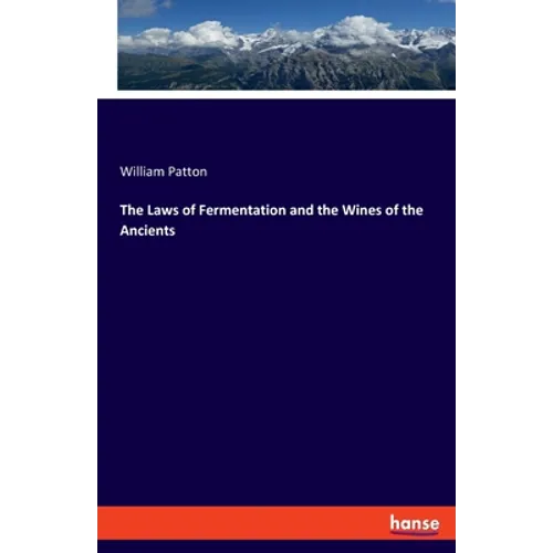 The Laws of Fermentation and the Wines of the Ancients