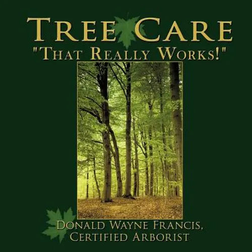 Tree Care: "That Really Works!"