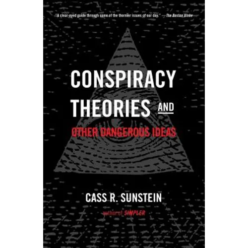 Conspiracy Theories and Other Dangerous Ideas