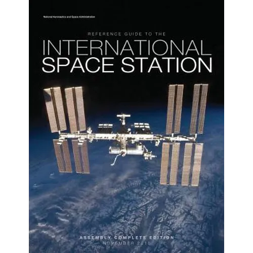 Reference Guide to the International Space Station: Assembly Complete Edition
