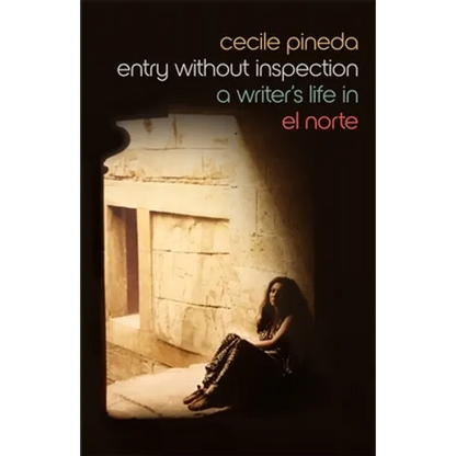 Entry Without Inspection: A Writer's Life in El Norte