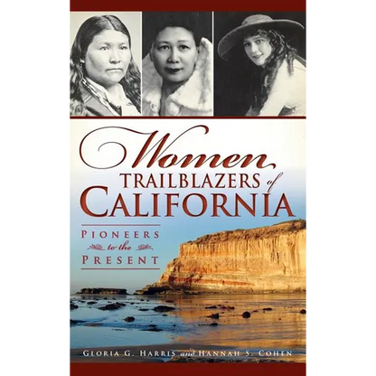 Women Trailblazers of California: Pioneers to the Present