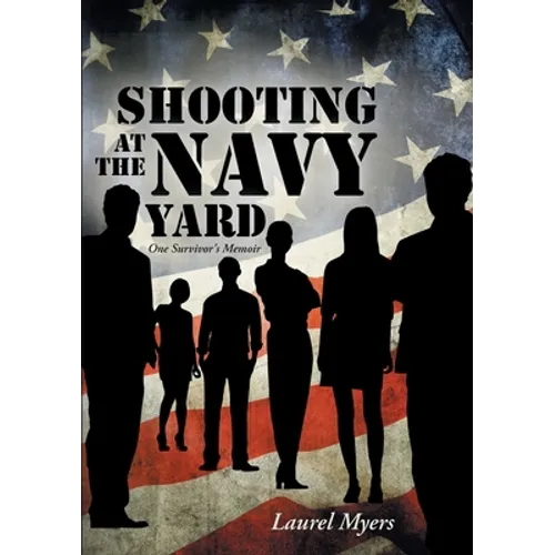 Shooting at the Navy Yard: One Survivor's Memoir