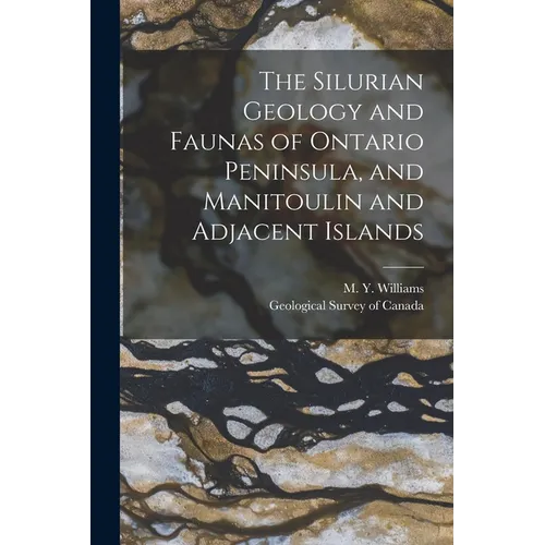 The Silurian Geology and Faunas of Ontario Peninsula, and Manitoulin and Adjacent Islands [microform]