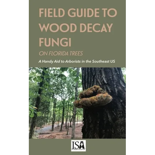 Field Guide to Wood Decay Fungi on Florida Trees