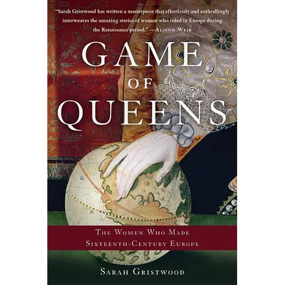 Game of Queens: The Women Who Made Sixteenth-Century Europe - Paperback