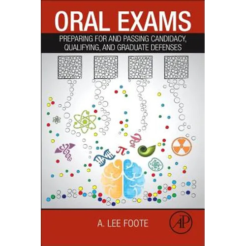 Oral Exams: Preparing for and Passing Candidacy, Qualifying, and Graduate Defenses