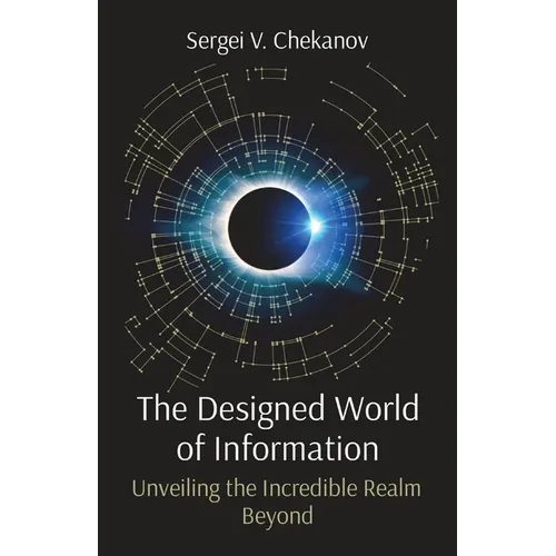 The Designed World of Information: Unveiling the Incredible Realm Beyond