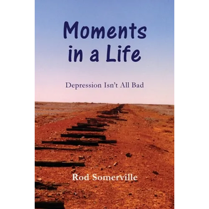 Moments in a Life: Depression isn't all bad