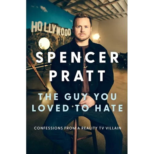 The Guy You Loved to Hate: Confessions from a Reality TV Villain