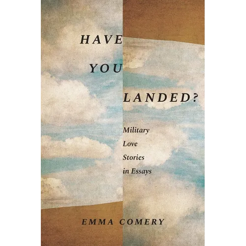 Have You Landed?: Military Love Stories in Essays