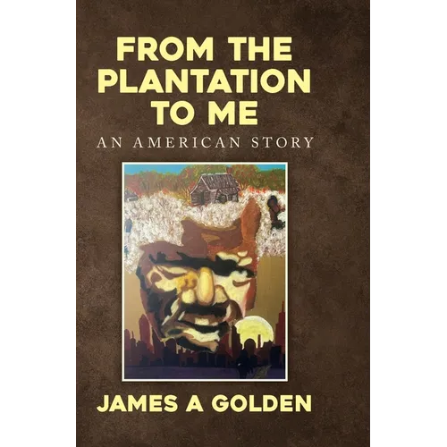 From the Plantation to Me an American Story