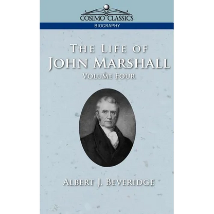 The Life of John Marshall, Vol. 4