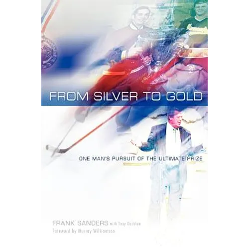 From Silver to Gold: One Man's Pursuit of the Ultimate Prize