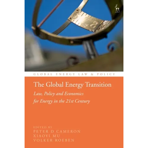 The Global Energy Transition: Law, Policy and Economics for Energy in the 21st Century