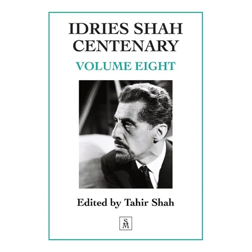 Idries Shah Centenary: Volume Eight