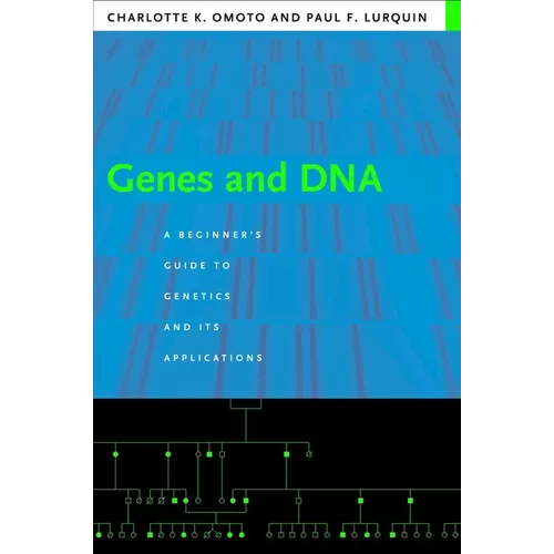 Genes and DNA: A Beginner's Guide to Genetics and Its Applications